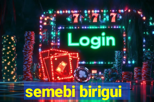 semebi birigui